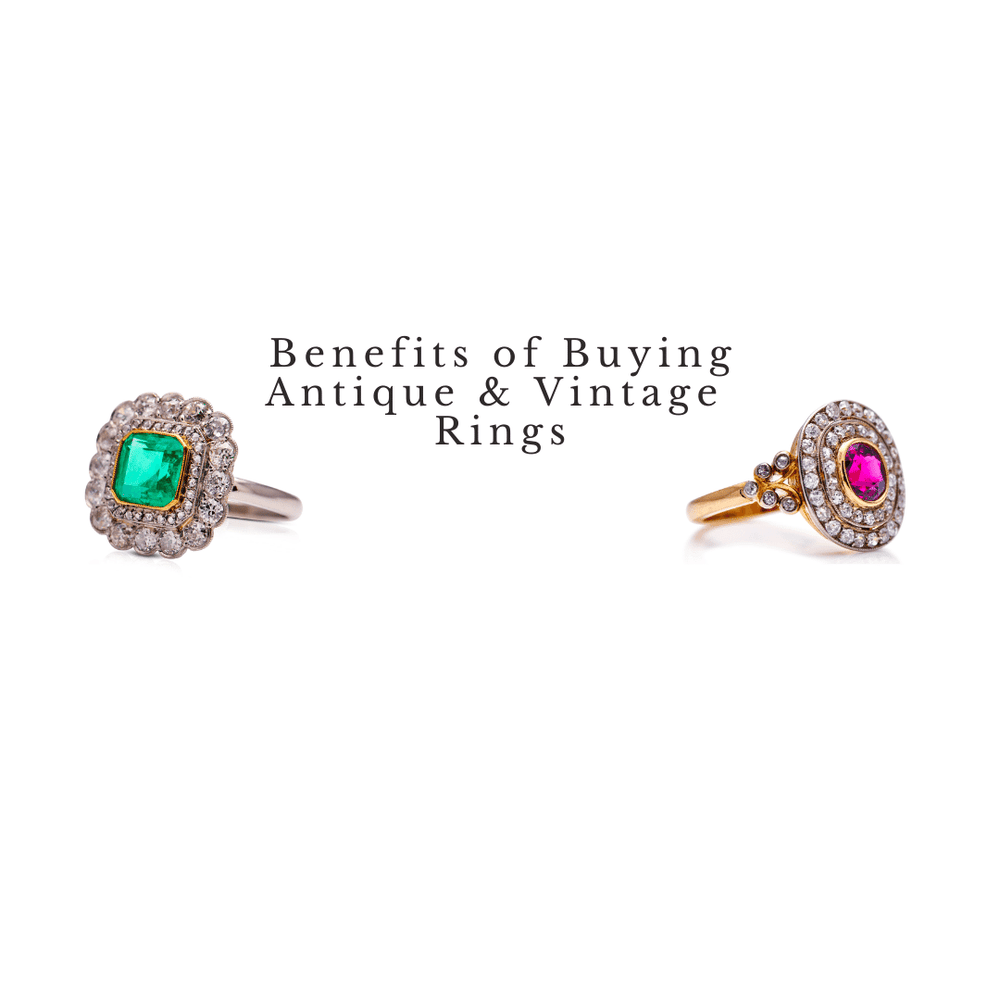 Benefits of Buying Antique & Vintage Rings | Antique Ring Boutique